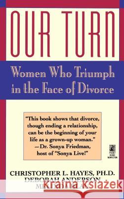 Our Turn: Women Who Triumph in the Face of Divorce Hayes, Christopher 9780671740061 Pocket Books