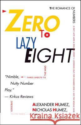 Zero to Lazy Eight: The Romance of Numbers Humez, Alexander 9780671742812 Touchstone Books
