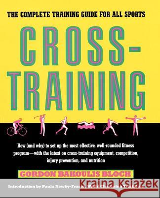 Crosstraining: The Complete Training Guide for All Sports Gordon Bloch 9780671743666 Simon & Schuster