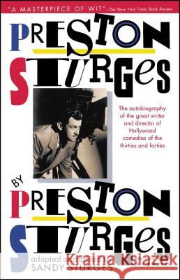 Preston Sturges by Preston Sturges: His Life in His Words Preston Sturges Preston Sturges Tom Sturges 9780671747275 Touchstone Books