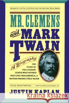 Mr. Clemens and Mark Twain: A Biography Justin Kaplan 9780671748074