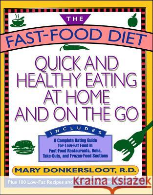 Fast Food Diet: Quick and Healthy Eating At Home and On the Go Mary Donkersloot 9780671754464 Atria Books