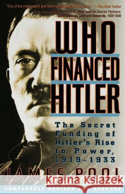 Who Financed Hitler: The Secret Funding of Hitler's Rise to Power, 1919-1933 James Pool 9780671760830 Simon & Schuster