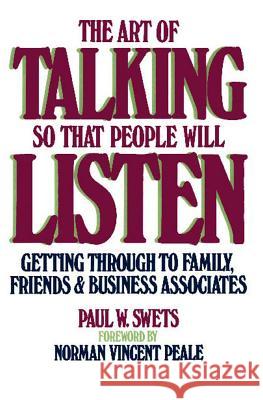 The Art of Talking So That People Will Listen: Getting Through to Family, Friends & Business Associates Swets, Paul W. 9780671761554 0