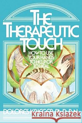 Therapeutic Touch Dolores Krieger Krieger 9780671765378 Fireside Books