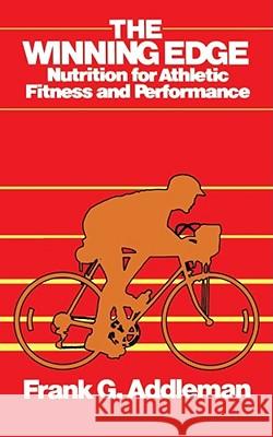 Winning Edge: Nutrition for Athletic Fitness and Performance Frank Addleman 9780671765798 Simon & Schuster