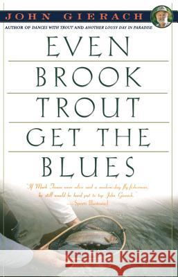 Even Brook Trout Get the Blues John Gierach 9780671779108 Simon & Schuster