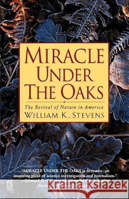 Miracle Under the Oaks: The Revival of Nature in America Stevens, William K. 9780671780456 Pocket Books