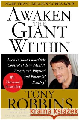 Awaken the Giant Within: How to Take Immediate Control of Your Mental, Emotional, Physical & Financial Destiny! Robbins, Tony 9780671791544