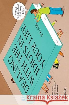 Dealing with the Idiots in Your Life: A Novel of Hollywood Benton, Jim 9780671791582 Fireside Books