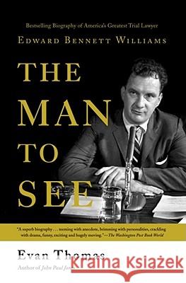 The Man to See: Edward Bennett Williams : Ultimate Insider : Legendary Trial Lawyer Evan A. Thomas 9780671792114 Simon & Schuster