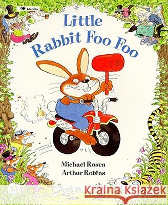 Little Rabbit Foo Foo Michael Rosen Arthur Robins 9780671796044 Aladdin Paperbacks