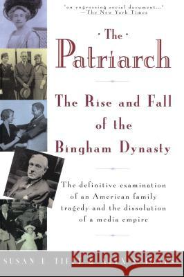 The Patriarch: The Rise and Fall of the Bingham Dynasty Tifft, Susan 9780671797072