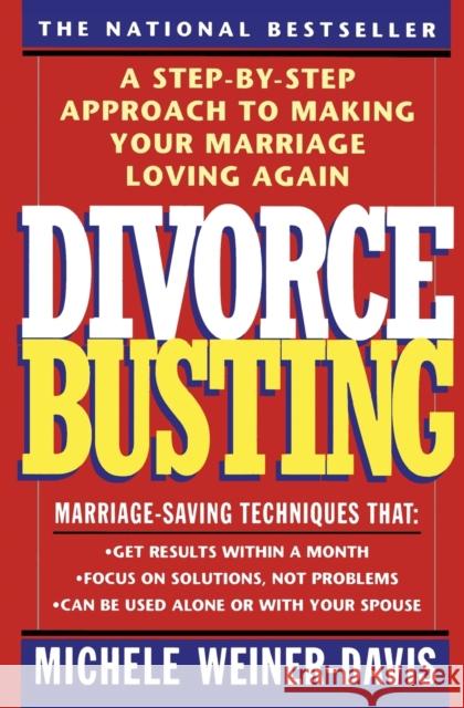 Divorce Busting: A Step-By-Step Approach to Making Your Marriage Loving Again Michele Weiner-Davis 9780671797256 Simon & Schuster