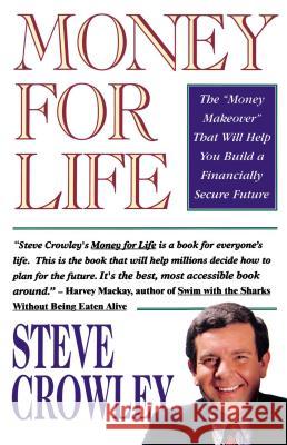 Money for Life Crowley, Steve 9780671797836 Fireside Books
