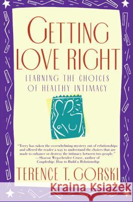 Getting Love Right: Learning the Choices of Healthy Intimacy Terence T. Gorski 9780671864156 Simon & Schuster