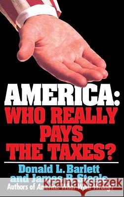 America: Who Really Pays the Taxes? Donald L. Barlett, James B. Steele 9780671871574 Simon & Schuster