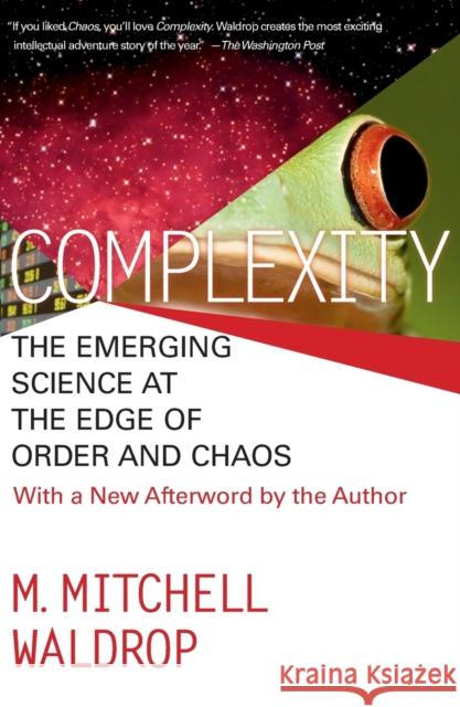 Complexity: The Emerging Science at the Edge of Order and Chaos M. Mitchell Waldrop 9780671872342 Simon & Schuster