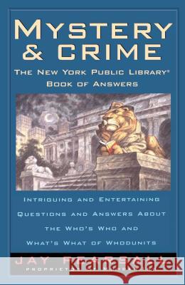 Mystery and Crime: The New York Public Library Book of Answers: Intriguing and Entertaining Questions and Answers About the Who's  Who and Whats's Jay Pearsall 9780671872373 Simon & Schuster