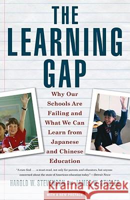 Learning Gap: Why Our Schools Are Failing and What We Can Learn from Japanese and Chinese Educ Stevenson, Harold 9780671880767 Simon & Schuster
