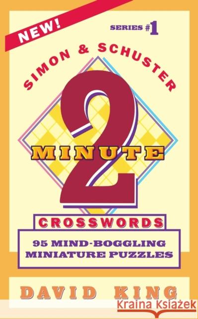 Simon and Schuster's Two-Minute Crosswords Vol. 1 King, David 9780671885748 Simon & Schuster