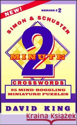 Simon & Schuster Two-Minute Crosswords Vol. 2: 95 Mind-Boggling Miniature Puzzles King, David 9780671885755 Fireside Books