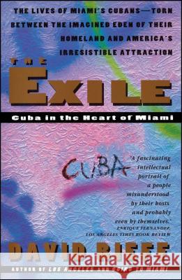 The Exile: Cuba in the Heart of Miami David Rieff 9780671886271 Simon & Schuster