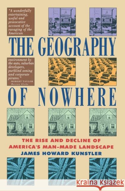 Geography of Nowhere: The Rise and Declineof America's Man-Made Landscape James Kunstler 9780671888251 Free Press