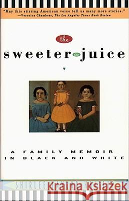 The Sweeter the Juice: A Family Memoir in Black and White Shirlee Taylor Haizlip 9780671899332 Simon & Schuster