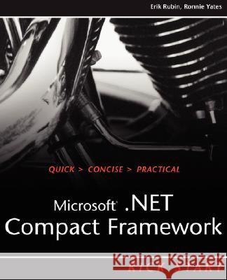 Microsoft .NET Compact Framework Kick Start Erik Rubin Ronnie Yates 9780672325700 Sams