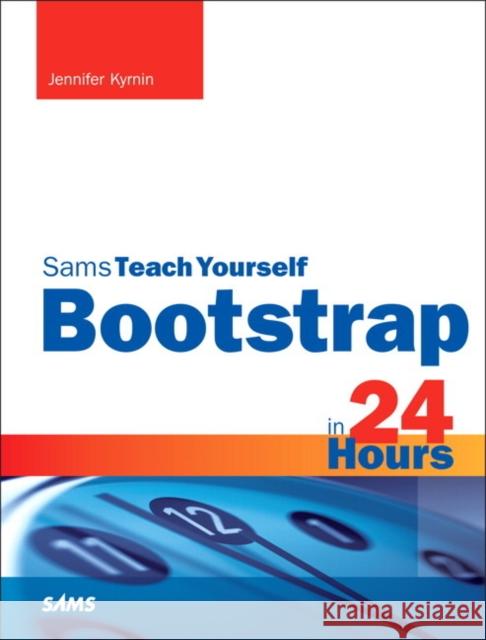 Bootstrap in 24 Hours, Sams Teach Yourself Jen Kramer 9780672337048 Sams