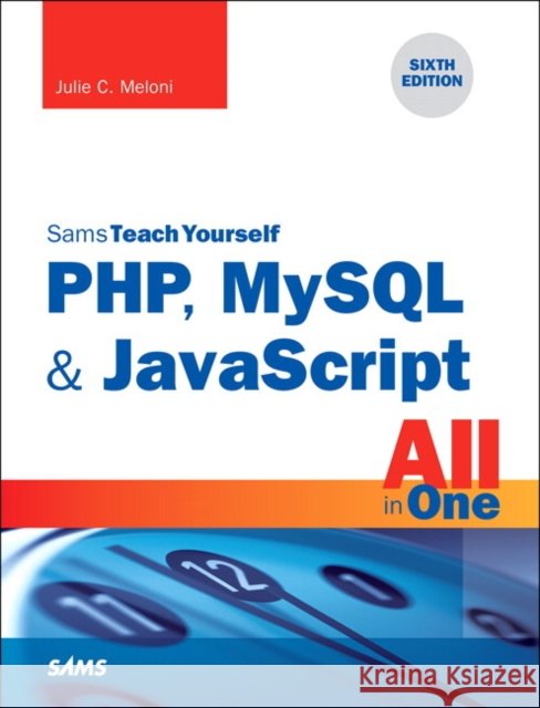 Php, MySQL & JavaScript All in One, Sams Teach Yourself Meloni, Julie 9780672337703 