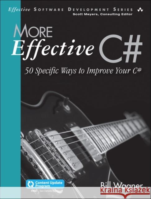 More Effective C#: 50 Specific Ways to Improve Your C# Wagner, Bill 9780672337888 