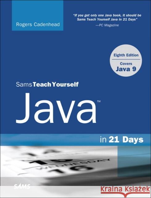 Sams Teach Yourself Java in 21 Days (Covers Java 11/12) Cadenhead, Rogers 9780672337956 Pearson Education (US)