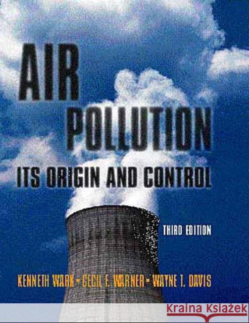 Air Pollution: Its Origin and Control Wark, Kenneth 9780673994165 Prentice Hall