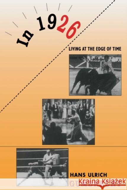 In 1926--Living on the Edge of Time Gumbrecht, Hans Ulrich 9780674000551