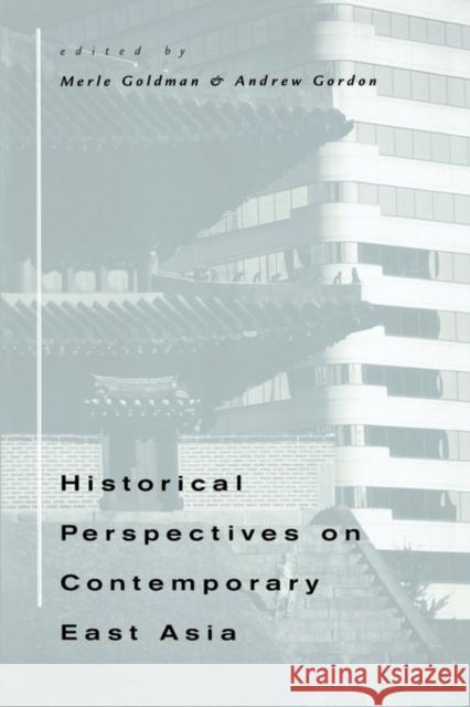 Historical Perspectives on Contemporary East Asia Merle Goldman Andrew Gordon 9780674000988