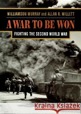 A War to be Won: Fighting the Second World War, 1937-1945 Williamson Murray, Allan Millett 9780674001633