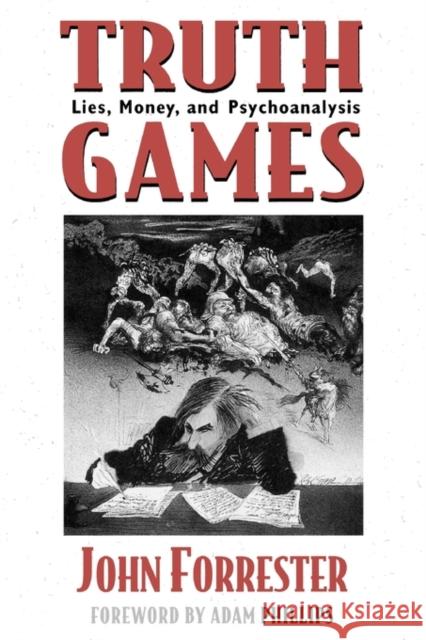 Truth Games: Lies, Money, and Psychoanalysis Forrester, John 9780674001794 Harvard University Press