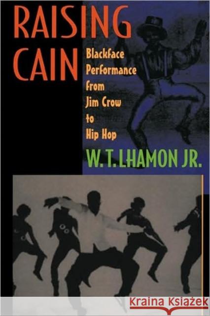 Raising Cain: Blackface Performance from Jim Crow to Hip Hop Lhamon, W. T., Jr. 9780674001930 Harvard University Press