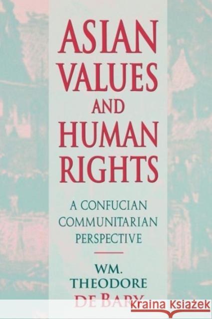 Asian Values and Human Rights: A Confucian Communitarian Perspective De Bary, William Theodore 9780674001961 Harvard University Press