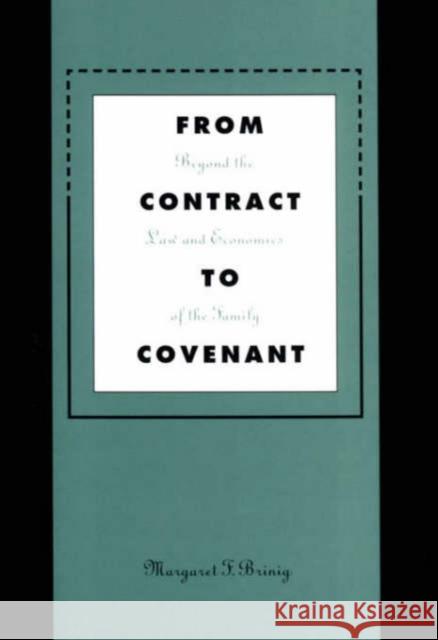 From Contract to Covenant: Beyond the Law and Economics of the Family Brinig, Margaret F. 9780674002166 Harvard University Press