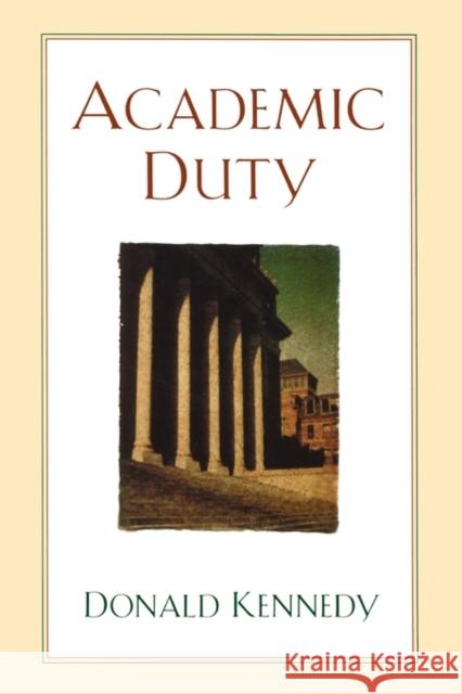Academic Duty Donald Kennedy 9780674002234 Harvard University Press