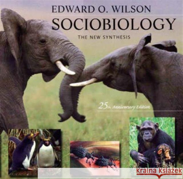 Sociobiology: The New Synthesis, Twenty-Fifth Anniversary Edition Wilson, Edward O. 9780674002357 Belknap Press