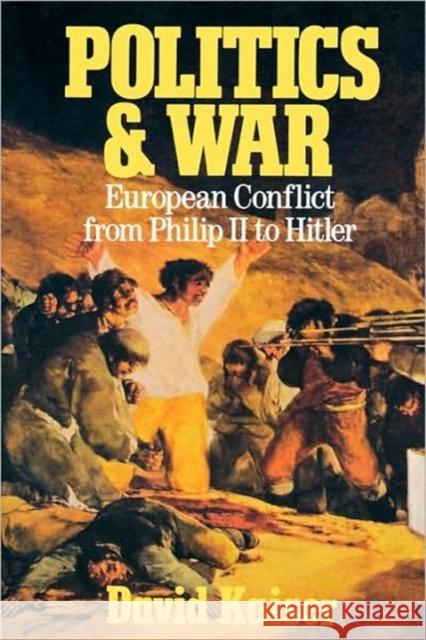 Politics and War: European Conflict from Philip II to Hitler, Enlarged Edition Kaiser, David 9780674002722