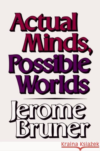 Actual Minds, Possible Worlds Jerome Bruner 9780674003668