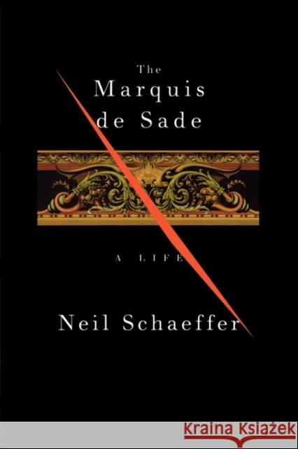 The Marquis de Sade: A Life Neil Schaeffer 9780674003927 Harvard University Press