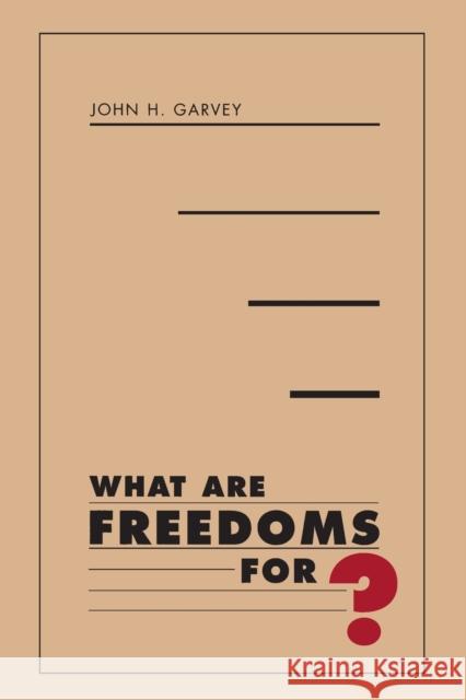 What Are Freedoms For? John H. Garvey 9780674004115 Harvard University Press