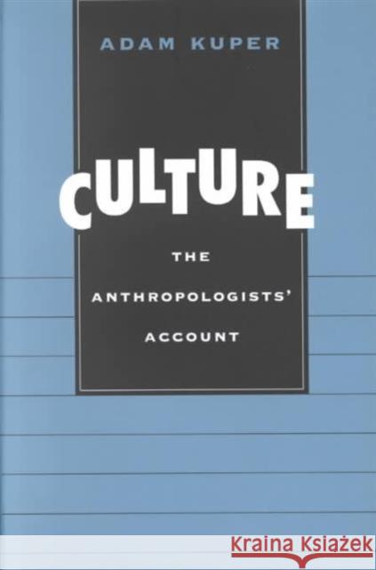 Culture: The Anthropologists' Account (Revised) Kuper, Adam 9780674004177 Harvard University Press