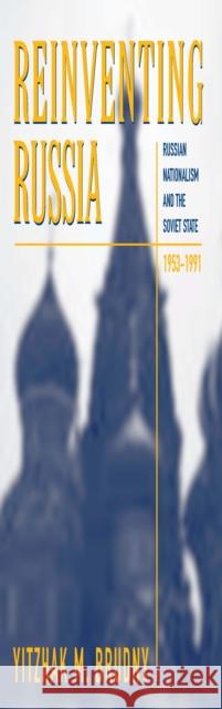 Reinventing Russia: Russian Nationalism and the Soviet State, 1953-1991 Brudny, Yitzhak M. 9780674004382 Harvard University Press